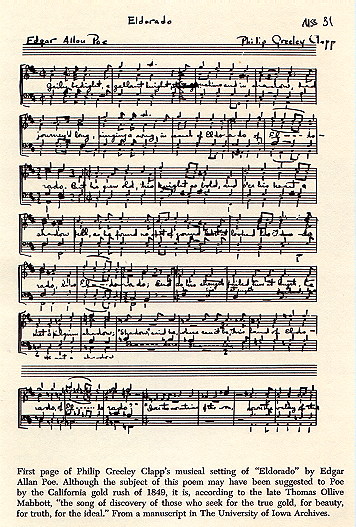 First pago of Philip Grocley Clapp's musical setting of "Eldorado" by Edgar lan Poe. Although the subject of this poem may have been suggested to Po y the California cold rush of 1849, it is, according to the late Thomas Ollive Mabbott, "the song of discovery of those who seek for the true gold, for beauty, for truth, for the ideal." From a mnnuscript in The University of lowa Archives.